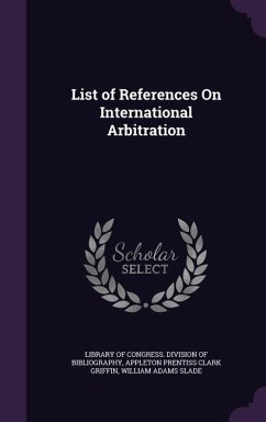 List of References On International Arbitration - Griffin, Appleton Prentiss Clark; Slade, William Adams