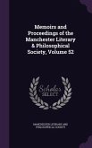 Memoirs and Proceedings of the Manchester Literary & Philosophical Society, Volume 52