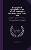 Biographical Cyclopaedia of the Catholic Hierarchy of the United States, 1784-1898: A Book for Reference in the Matter of Dates, Places and Persons, i