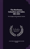 The Northmen, Columbus and Cabot, 985-1503: The Voyages of the Northmen, Volume 1