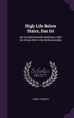 HIGH LIFE BELOW STAIRS DAS IST - Townley, James