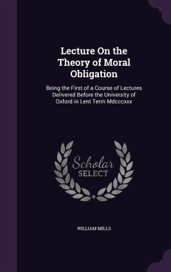 Lecture On the Theory of Moral Obligation - Mills, William