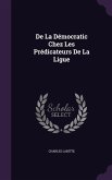 De La Démocratic Chez Les Prédicateurs De La Ligue