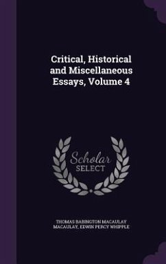 Critical, Historical and Miscellaneous Essays, Volume 4 - Macaulay, Thomas Babington Macaulay; Whipple, Edwin Percy
