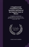 A Supplemental Compilation of the Decisions and Dicta of the Supreme Court of Illinois