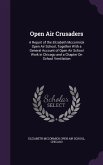 Open Air Crusaders: A Report of the Elizabeth Mccormick Open Air School, Together With a General Account of Open Air School Work in Chicag
