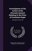 Investigation of the Action of the Attorney General Relating to the Price of Louisiana Sugar: Hearings On H.Res. 469