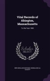 Vital Records of Abington, Massachusetts: To the Year 1850