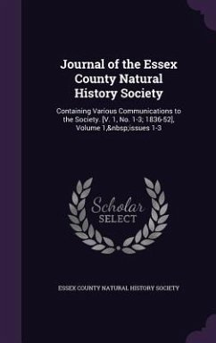 Journal of the Essex County Natural History Society: Containing Various Communications to the Society. [V. 1, No. 1-3; 1836-52], Volume 1, issues 1-3