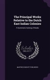 The Principal Works Relative to the Dutch East Indian Colonies: A Systematic Catalog of Books