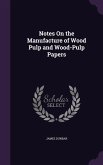 Notes On the Manufacture of Wood Pulp and Wood-Pulp Papers