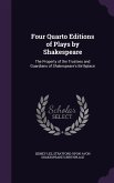 Four Quarto Editions of Plays by Shakespeare: The Property of the Trustees and Guardians of Shakespeare's Birthplace