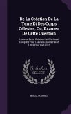 De La Création De La Terre Et Des Corps Célestes, Ou, Examen De Cette Question