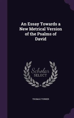 An Essay Towards a New Metrical Version of the Psalms of David - Turner, Thomas
