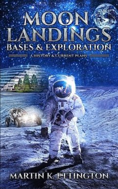 Moon Landings, Bases & Exploration - Ettington, Martin K.