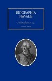 BIOGRAPHIA NAVALIS; or Impartial Memoirs of the Lives and Characters of Officers of the Navy of Great Britain. From the Year 1660 to 1797 Volume 3