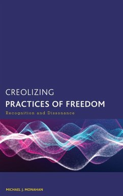 Creolizing Practices of Freedom - Monahan, Michael J.