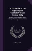 A Text-Book of the Physiological Chemistry of the Animal Body: Including an Account of the Chemical Changes Occurring in Disease, Volume 1