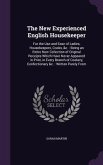 The New Experienced English Housekeeper: For the Use and Ease of Ladies, Housekeepers, Cooks, &c.: Being an Entire New Collection of Original Receipts