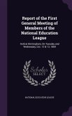 Report of the First General Meeting of Members of the National Education League