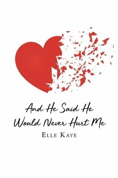 And He Said He Would Never Hurt Me - Kaye, Elle