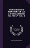 Political Ballads of the Seventeenth and Eighteenth Centuries, Annotated, Volume 2