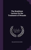 The Bradshaw Lecture On the Treatment of Wounds