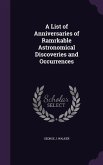 A List of Anniversaries of Ramrkable Astronomical Discoveries and Occurrences