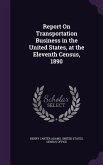 Report On Transportation Business in the United States, at the Eleventh Census, 1890