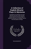 A Collection of English Miracle-Plays Or Mysteries: Containing Ten Dramas From the Chester, Coventry, and Towneley Series, With Two of Latter Date. to