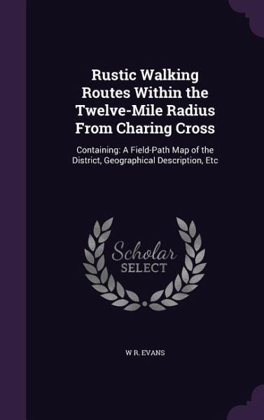 Rustic Walking Routes Within the Twelve-Mile Radius From Charing Cross