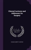 Clinical Lectures and Addresses On Surgery