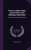 Tours in Upper India, and in Parts of the Himalaya Mountains: With Accounts of the Native Princes &c