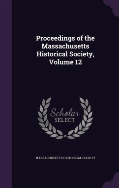Proceedings of the Massachusetts Historical Society, Volume 12