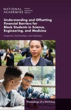 Understanding and Offsetting Financial Barriers for Black Students in Science, Engineering, and Medicine - National Academies of Sciences Engineering and Medicine; Health And Medicine Division; Policy And Global Affairs; Roundtable on Black Men and Black Women in Science Engineering and Medicine