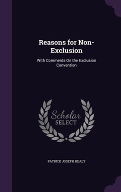 Reasons for Non-Exclusion: With Comments On the Exclusion Convention - Healy, Patrick Joseph