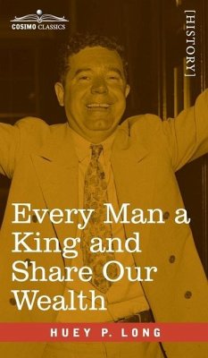 Every Man a King and Share Our Wealth: Two Huey Long Speeches - Long, Huey P.