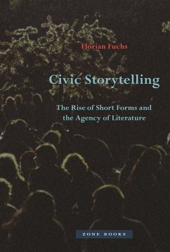 Civic Storytelling - The Rise of Short Forms and the Agency of Literature - Fuchs, Florian