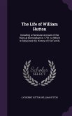 The Life of William Hutton: Including a Particular Account of the Riots at Birmingham in 1791; to Which Is Subjoined, the History of His Family