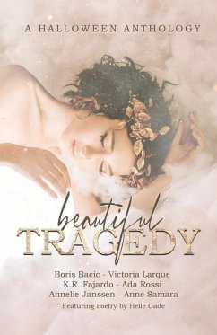 Beautiful Tragedy: A Halloween Anthology - Gade, Helle; Bacic, Boris; Larque, Victoria