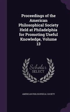 Cover Proceedings of the American Philosophical Society Held at Philadelphia for Promoting Useful Knowledge, Volume 13