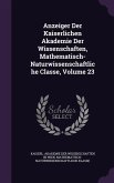 Anzeiger Der Kaiserlichen Akademie Der Wissenschaften, Mathematisch-Naturwissenschaftliche Classe, Volume 23