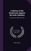 A History of the Penal Laws Against the Irish Catholics