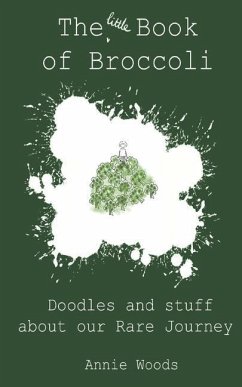 The Little Book of Broccoli: Doodles and Stuff About Our Rare Journey - Woods, Annie