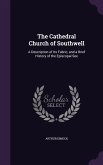 The Cathedral Church of Southwell: A Description of Its Fabric, and a Brief History of the Episcopal See