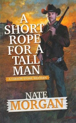 A Short Rope for a Tall Man - Morgan, Nate