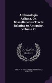 Archaeologia Aeliana, Or, Miscellaneous Tracts Relating to Antiquity, Volume 21
