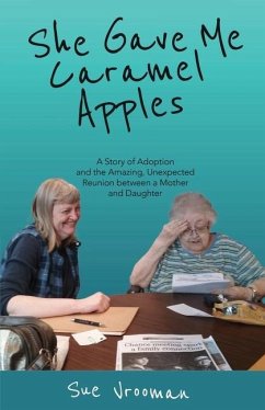 She Gave Me Caramel Apples: A Story of Adoption and the Amazing, Unexpected Reunion between a Mother and Daughter - Vrooman, Sue