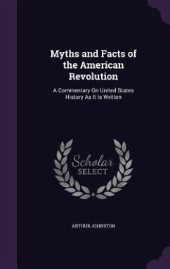 Myths and Facts of the American Revolution - Johnston, Arthur