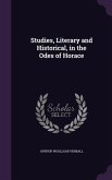 Studies, Literary and Historical, in the Odes of Horace